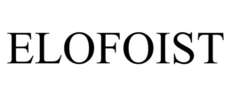 ELOFOIST trademark