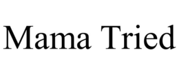 MAMA TRIED trademark