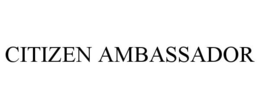 CITIZEN AMBASSADOR trademark