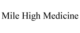MILE HIGH MEDICINE trademark