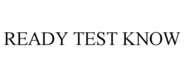READY TEST KNOW trademark