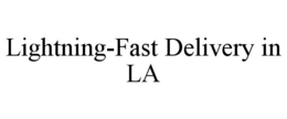 LIGHTNING-FAST DELIVERY IN LA trademark