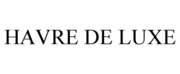 HAVRE DE LUXE trademark
