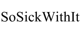 SOSICKWITHIT trademark