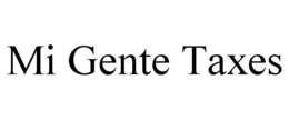MI GENTE TAXES trademark