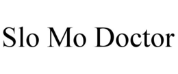 SLO MO DOCTOR trademark