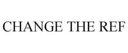 CHANGE THE REF trademark
