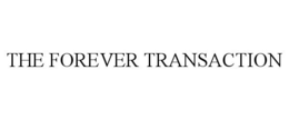 THE FOREVER TRANSACTION trademark