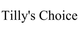TILLY'S CHOICE trademark