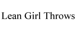 LEAN GIRL THROWS trademark