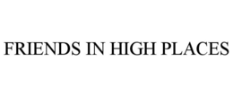 FRIENDS IN HIGH PLACES trademark