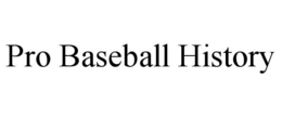 PRO BASEBALL HISTORY trademark
