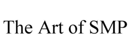 THE ART OF SMP trademark
