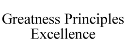 GREATNESS PRINCIPLES EXCELLENCE trademark