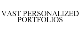 VAST PERSONALIZED PORTFOLIOS trademark