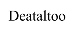 DEATALTOO trademark
