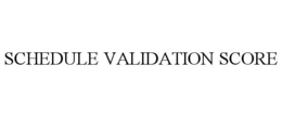 SCHEDULE VALIDATION SCORE trademark