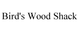 BIRD'S WOOD SHACK trademark