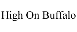 HIGH ON BUFFALO trademark