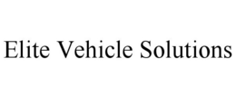 ELITE VEHICLE SOLUTIONS trademark