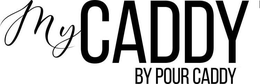 MY CADDY BY POUR CADDY trademark