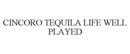 CINCORO TEQUILA LIFE WELL PLAYED trademark