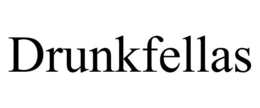 DRUNKFELLAS trademark