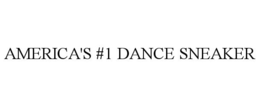 AMERICA'S #1 DANCE SNEAKER trademark
