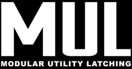 MUL MODULAR UTILITY LATCHING trademark