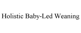 HOLISTIC BABY-LED WEANING trademark