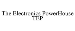 THE ELECTRONICS POWERHOUSE TEP trademark