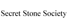 SECRET STONE SOCIETY trademark