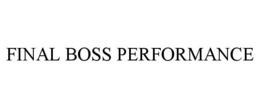 FINAL BOSS PERFORMANCE trademark