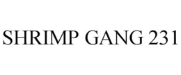 SHRIMP GANG 231 trademark