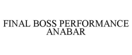 FINAL BOSS PERFORMANCE ANABAR trademark
