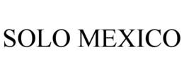 SOLO MEXICO trademark