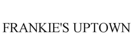 FRANKIE'S UPTOWN trademark