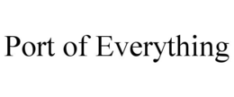 PORT OF EVERYTHING trademark