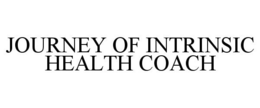JOURNEY OF INTRINSIC HEALTH COACH trademark