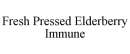 FRESH PRESSED ELDERBERRY IMMUNE trademark