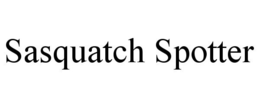 SASQUATCH SPOTTER trademark