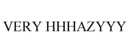 VERY HHHAZYYY trademark