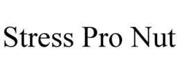 STRESS PRO NUT trademark