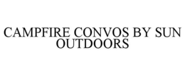 CAMPFIRE CONVOS BY SUN OUTDOORS trademark