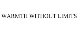 WARMTH WITHOUT LIMITS trademark