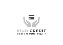 KIND CREDIT FINANCING BETTER FUTURES trademark