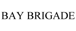 BAY BRIGADE trademark