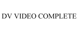 DV VIDEO COMPLETE trademark