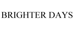 BRIGHTER DAYS trademark