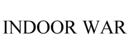 INDOOR WAR trademark